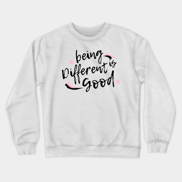 Being Different is Good Crewneck Sweatshirt by Nutrignz